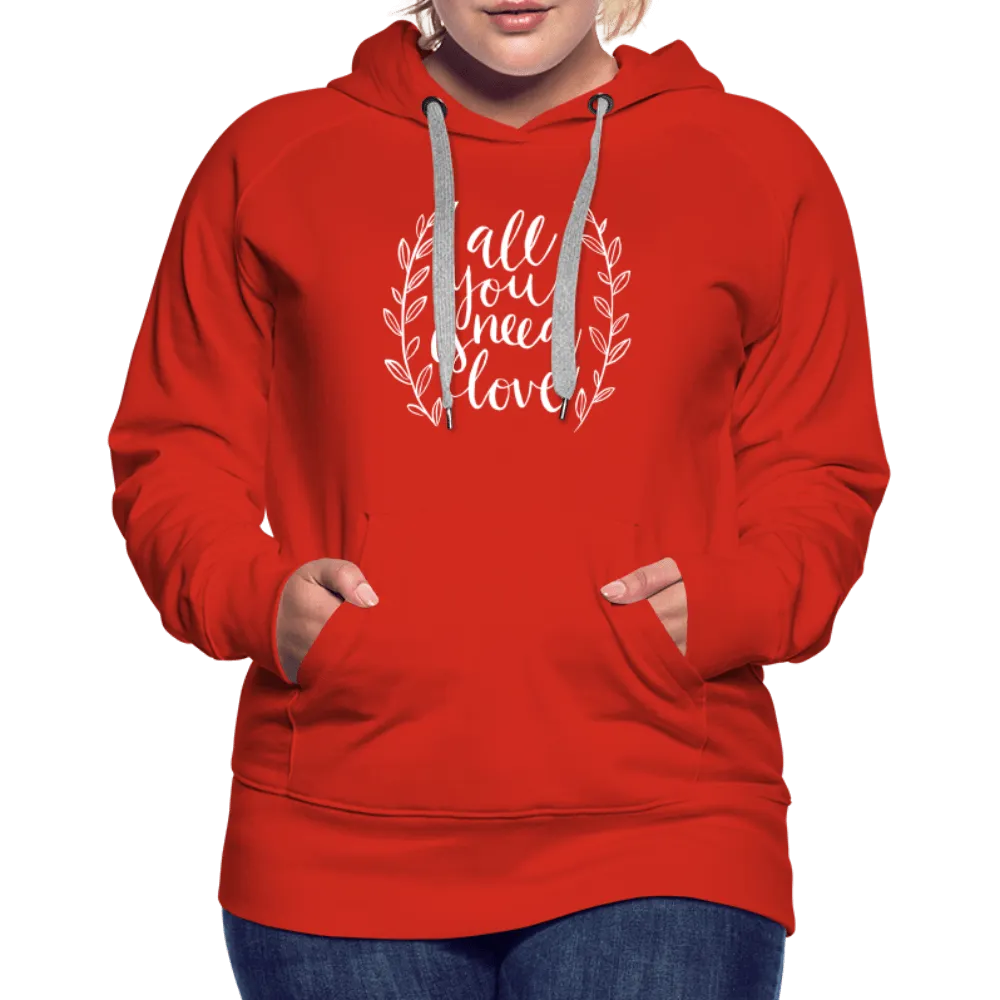 All you need is Love - Women’s Premium Hoodie