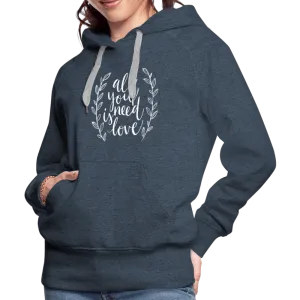 All you need is Love - Women’s Premium Hoodie