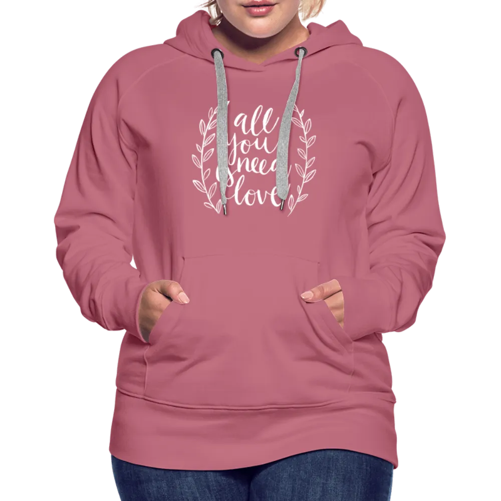 All you need is Love - Women’s Premium Hoodie