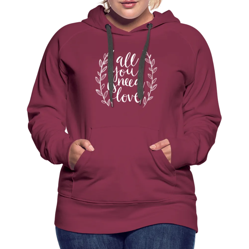 All you need is Love - Women’s Premium Hoodie