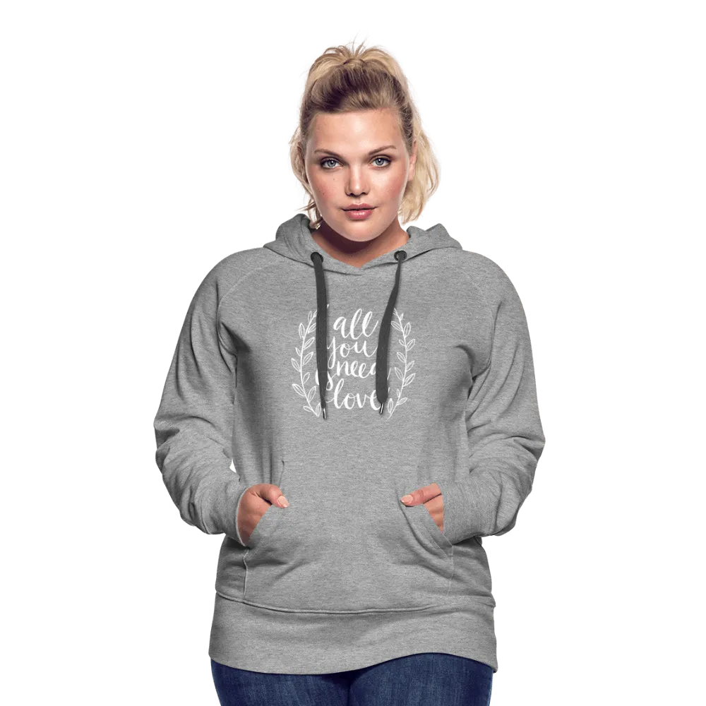 All you need is Love - Women’s Premium Hoodie