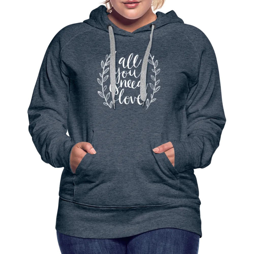 All you need is Love - Women’s Premium Hoodie