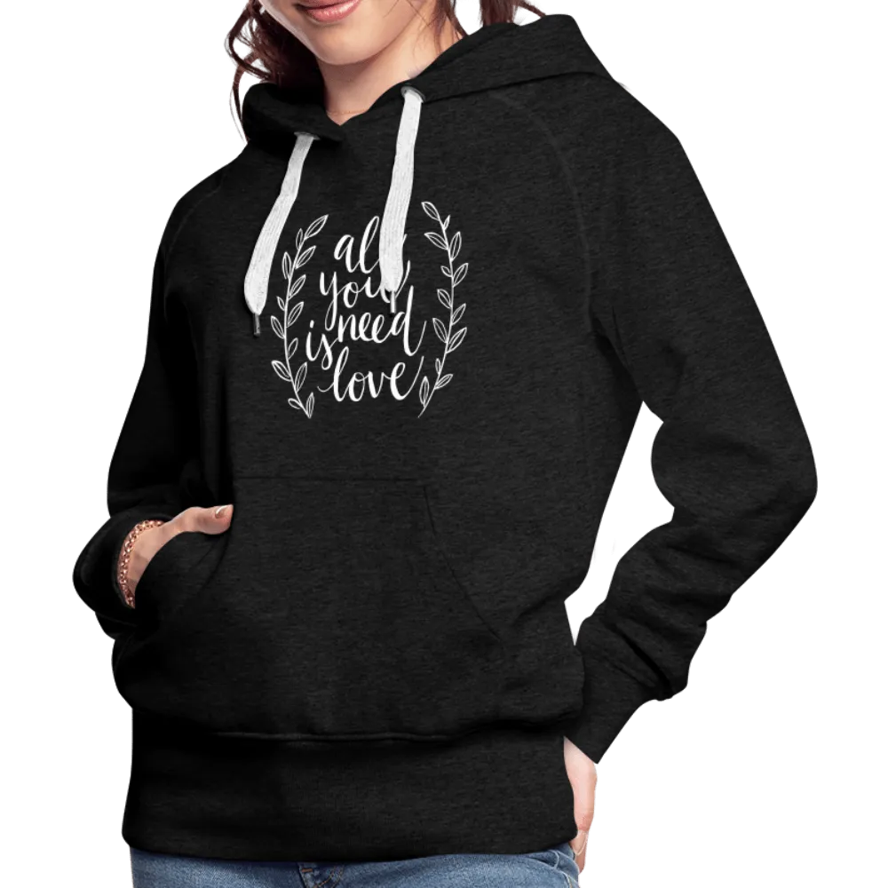 All you need is Love - Women’s Premium Hoodie