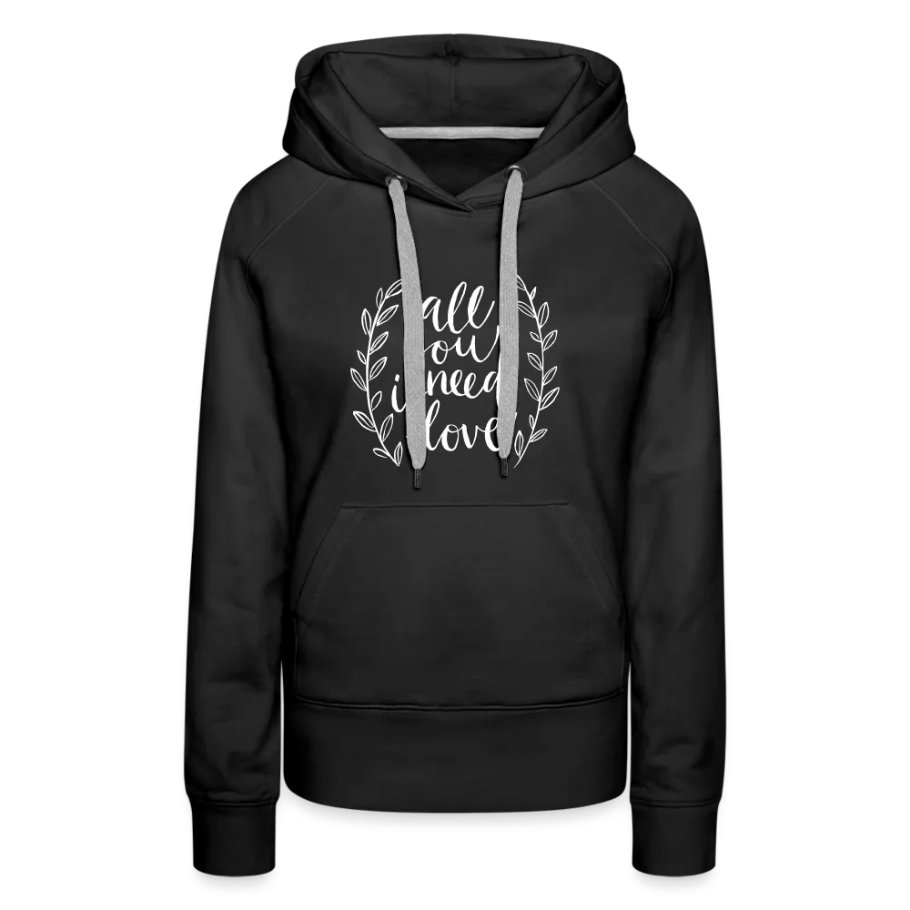 All you need is Love - Women’s Premium Hoodie