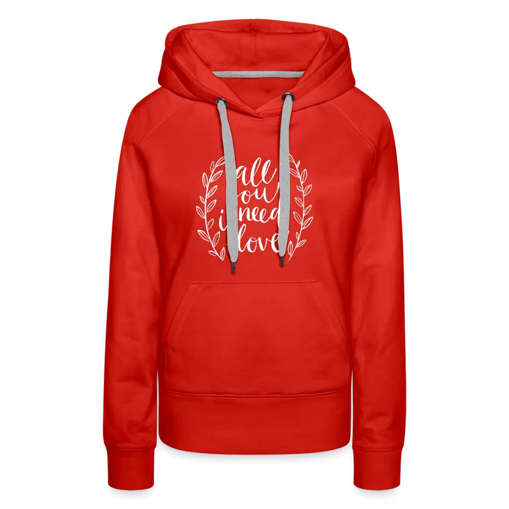 All you need is Love - Women’s Premium Hoodie