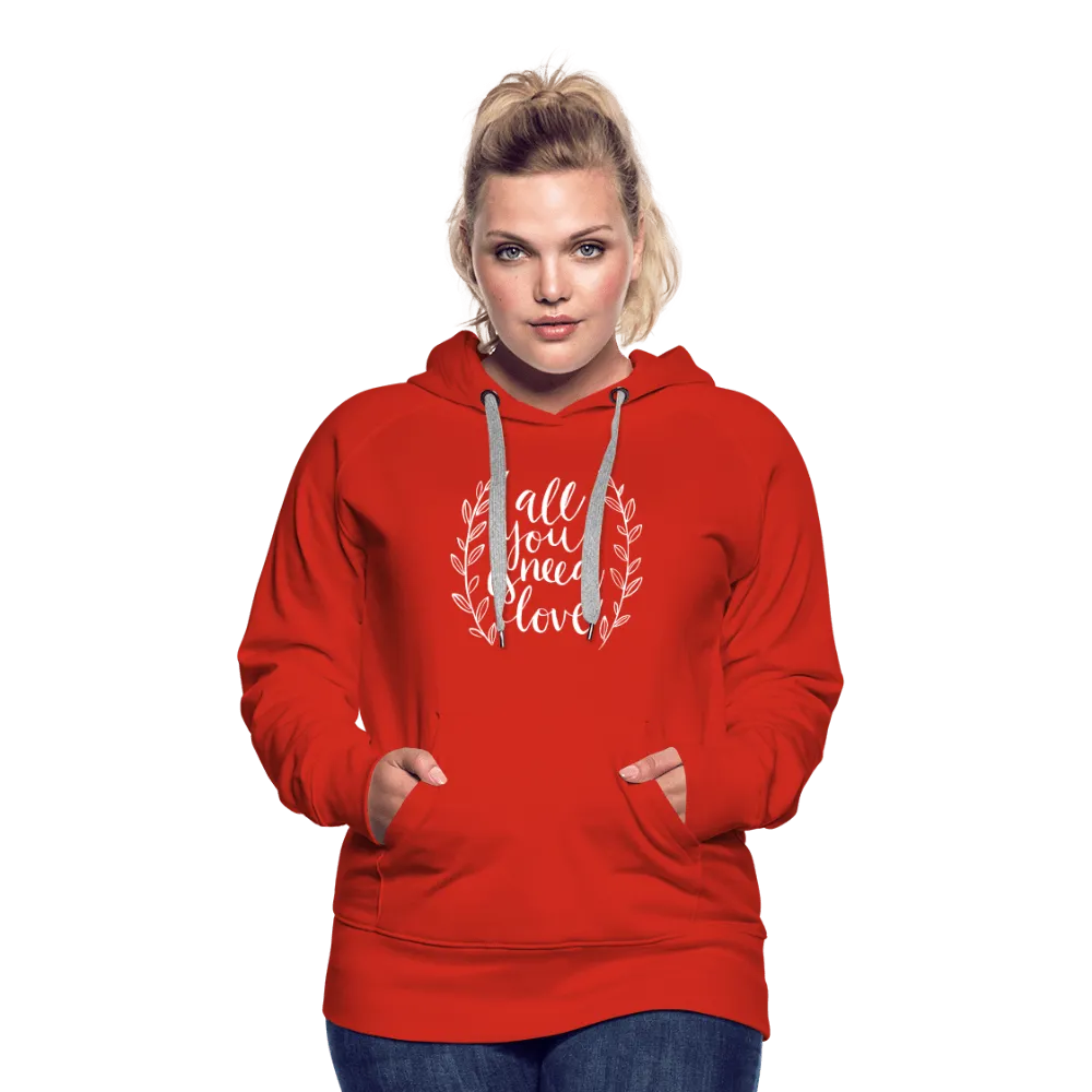 All you need is Love - Women’s Premium Hoodie