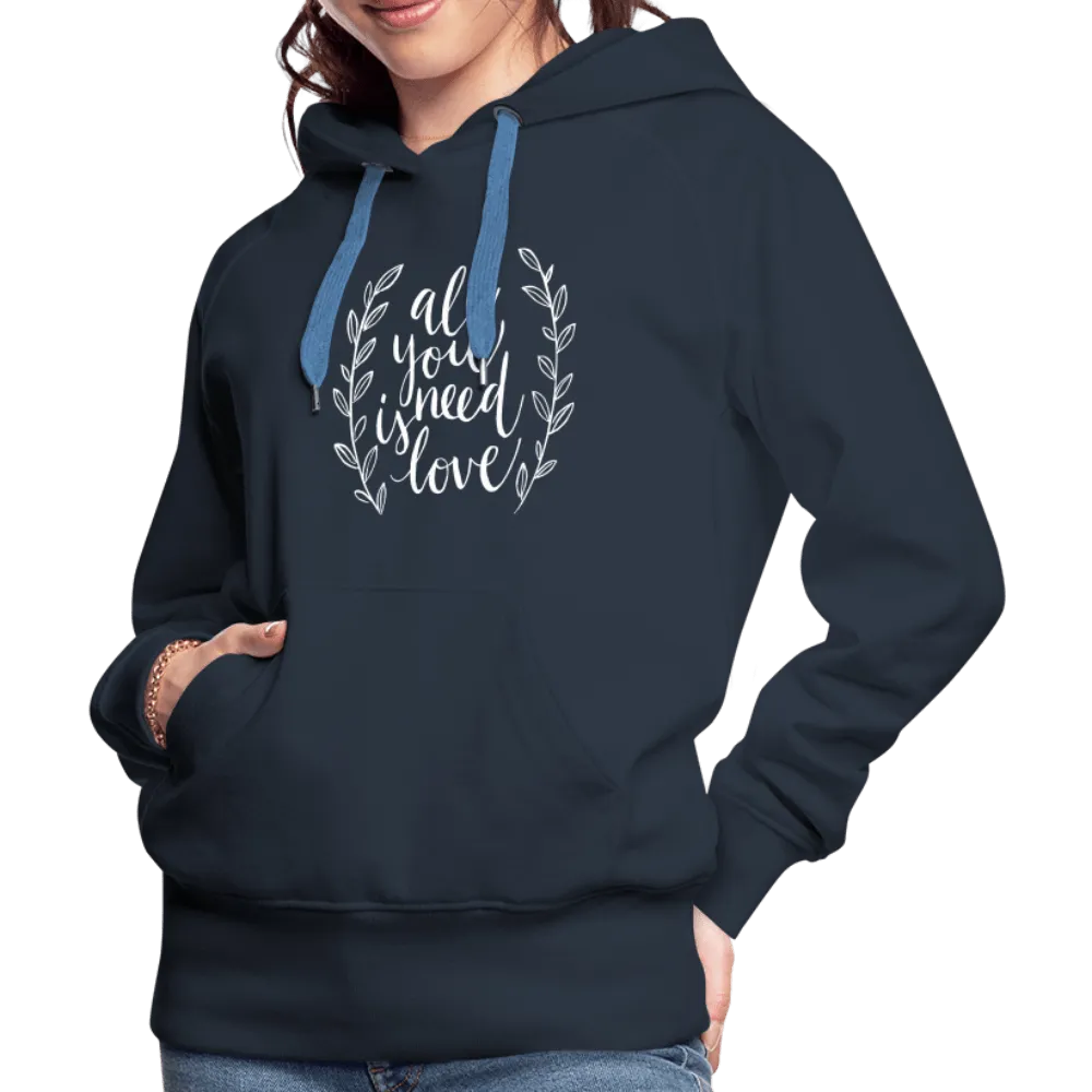 All you need is Love - Women’s Premium Hoodie