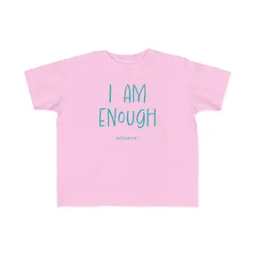 I Am Enough - Toddler T-shirt