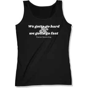 We Gotta Go Hard Women's Tank Top